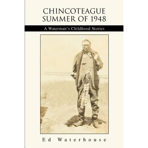 Chincoteague Summer of 1948: A Waterman's Childhood Stories - Paperback