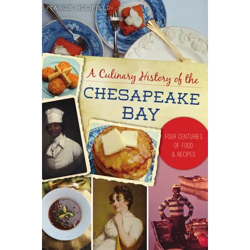 A Culinary History of the Chesapeake Bay: Four Centuries of Food & Recipes - Paperback
