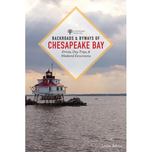 Backroads & Byways of Chesapeake Bay: Drives, Day Trips, and Weekend Excursions - Paperback
