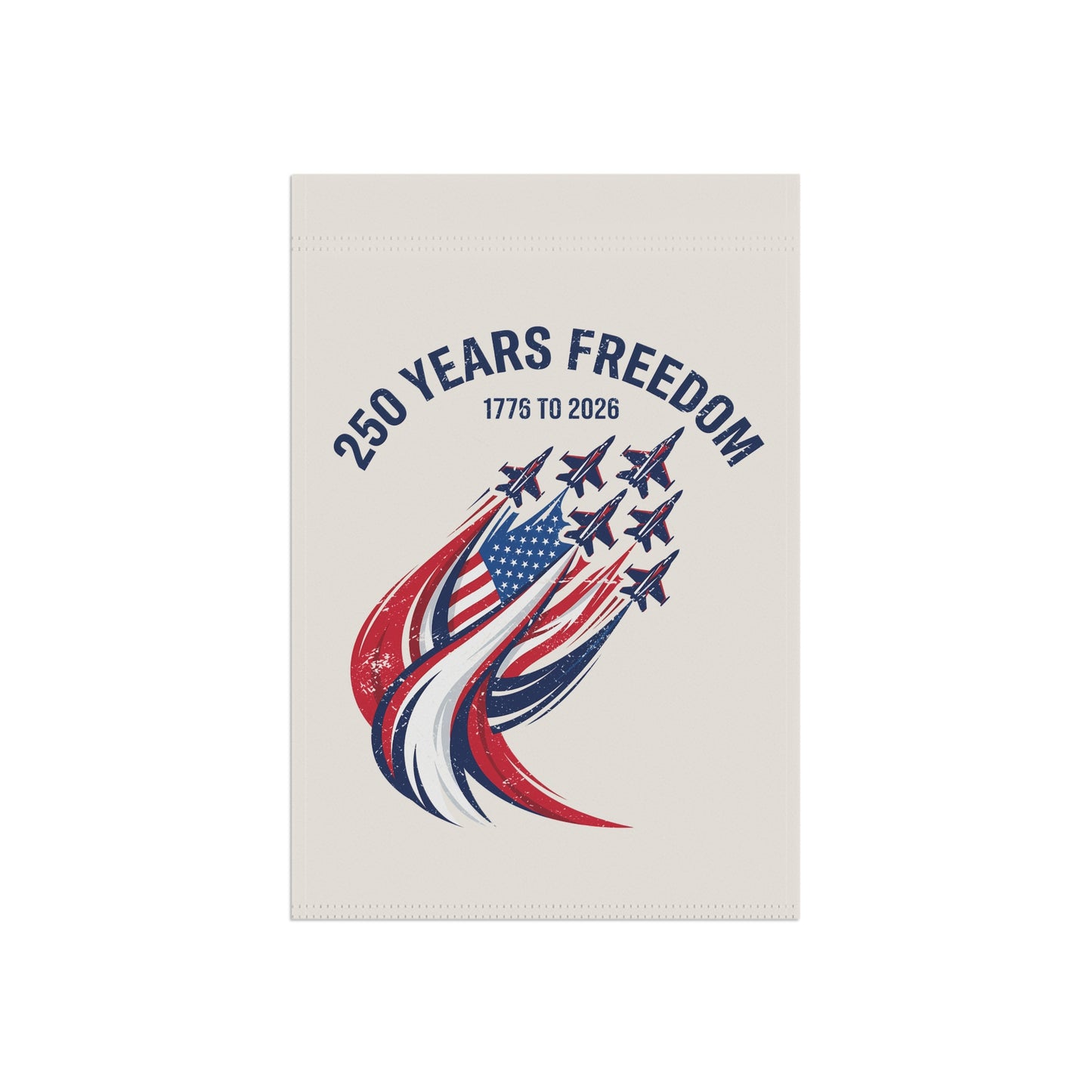 America's 250 Garden Flag |  250 Years Freedom Jets