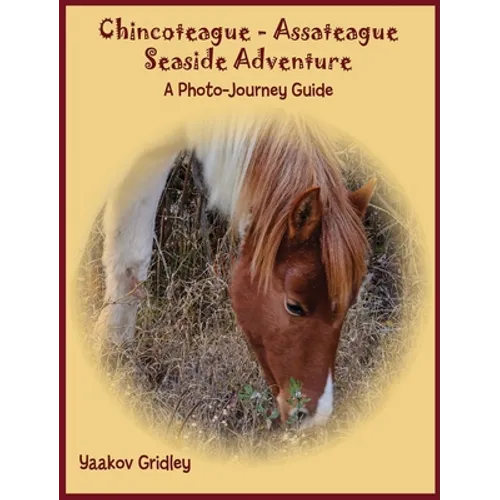Chincoteague-Assateague Seaside Adventure: A Photo-Journey Guide - Hardcover