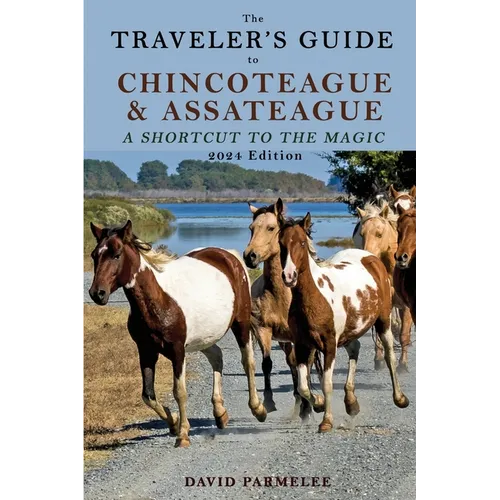 The Traveler's Guide to Chincoteague and Assateague: A Shortcut to the Magic - Paperback