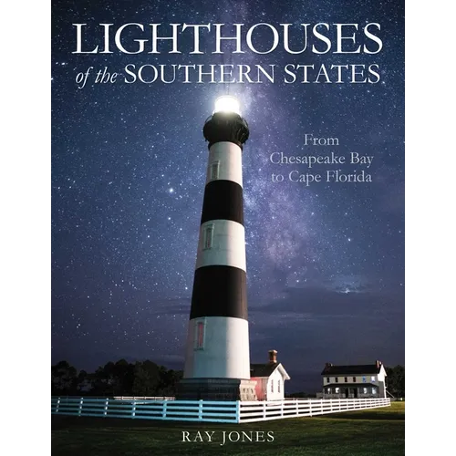 Lighthouses of the Southern States: From Chesapeake Bay to Cape Florida - Paperback