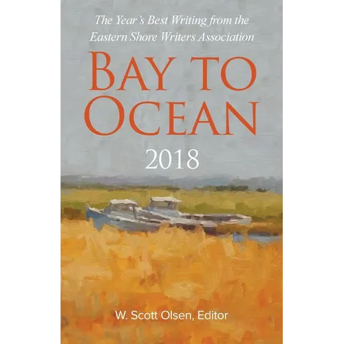 Bay to Ocean 2018: The Year's Best Writing from the Eastern Shore Writers Association - Paperback