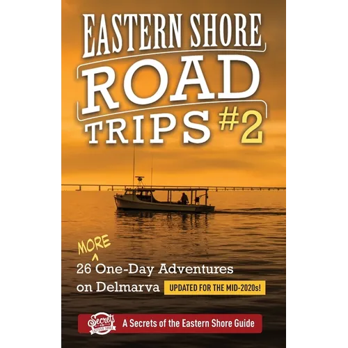 Eastern Shore Roade Trips #2: 26 MORE One-Day Adventures on Delmarva - Paperback